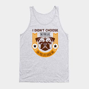 I Didn't Choose the Pug Life Tank Top